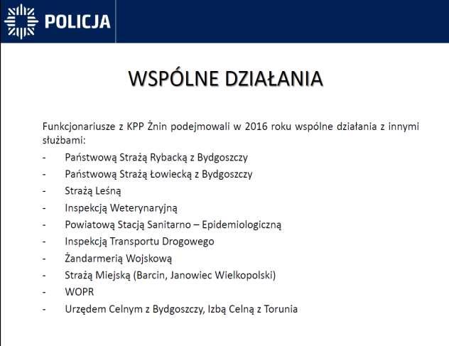 Realizacja działań wspólnie z innymi służbami i instytucjami Policjanci z KPP Żnin w 2016 roku podejmowali wspólne działania z funkcjonariuszami: Państwowej Straży Rybackiej z Bydgoszczy w zakresie