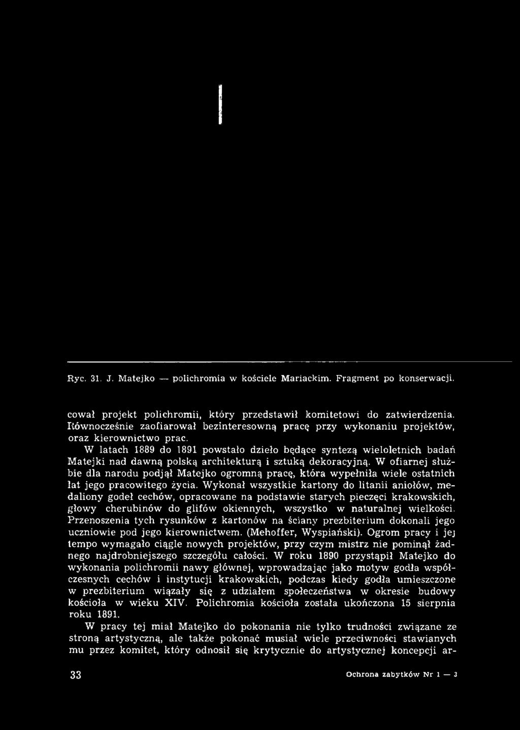 Ryc. 31. J. Matejko polichromia w kościele Mariackim. Fragment po konserwacji. cował projekt polichromii, który przedstawił komitetowi do zatwierdzenia.