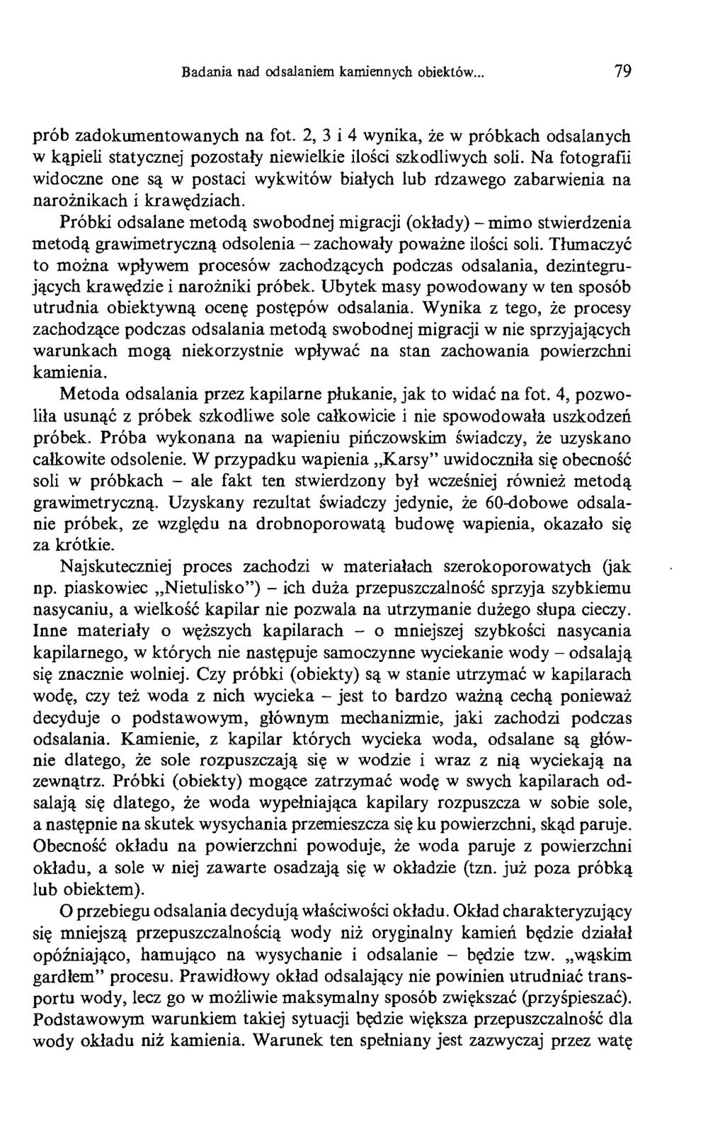 Badania nad odsalaniem kamiennych obiektów... 79 prób zadokumentowanych na fot. 2, 3 i 4 wynika, że w próbkach odsalanych w kąpieli statycznej pozostały niewielkie ilości szkodliwych soli.