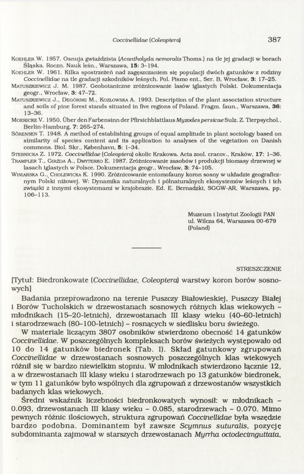 Coccinellidae ( Coleoptera) 387 K o e h l e r W. 1957. O snuja gwiaździsta (Acantholyda nemoralis Thoms.) n a tl e jej gradacji w borach Ś ląsk a. Roczn. N auk leśn., W arszawa, 15: 3-194.