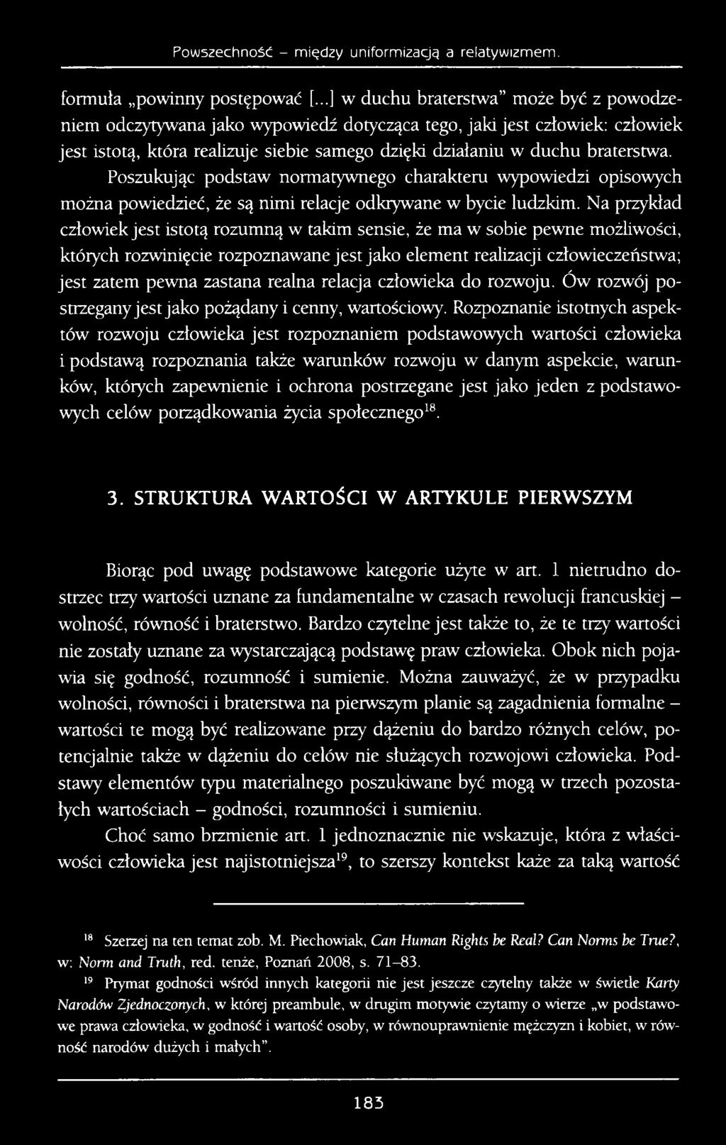 Poszukując podstaw normatywnego charakteru wypowiedzi opisowych można powiedzieć, że są nimi relacje odkrywane w bycie ludzkim.