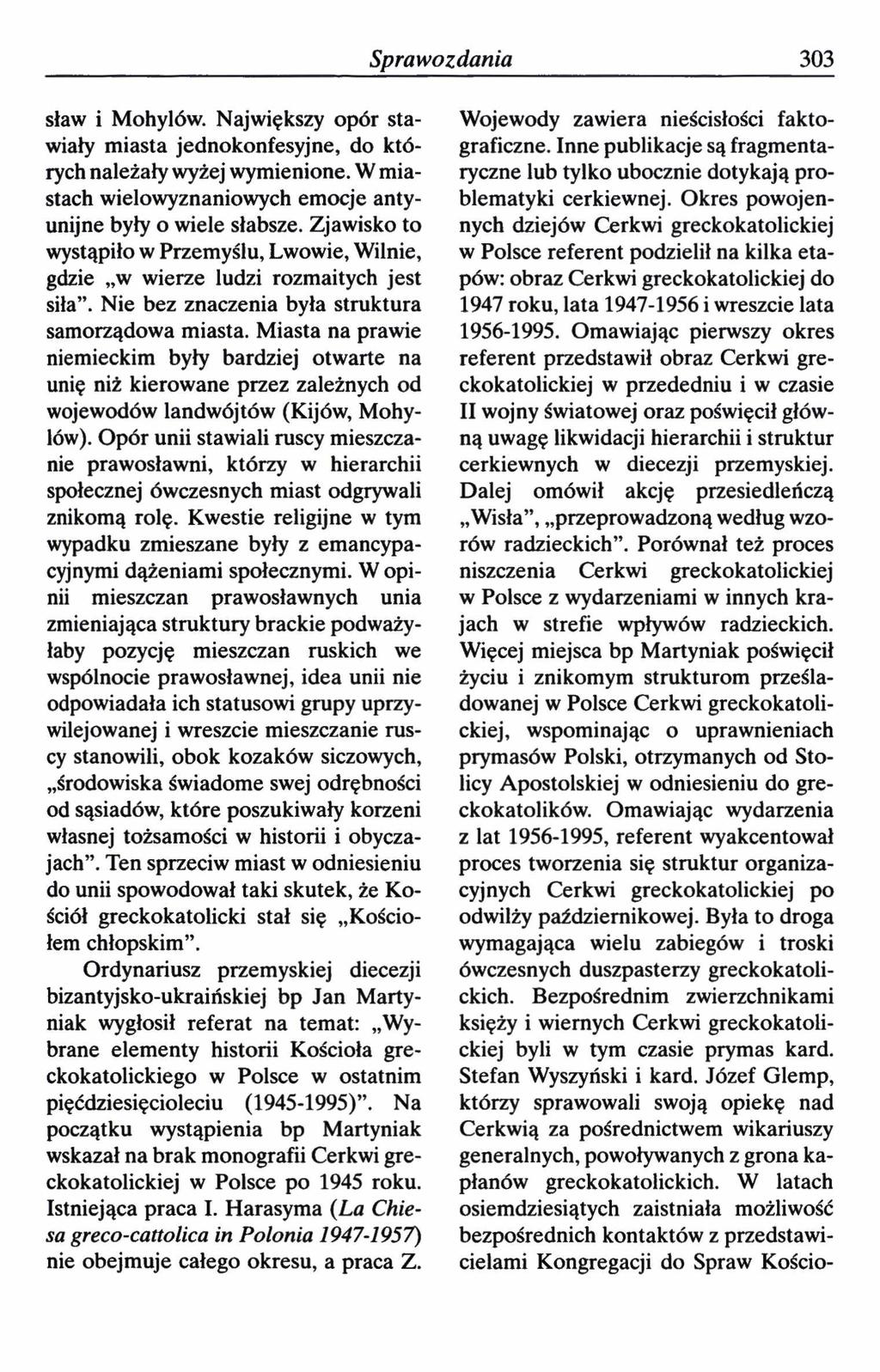 Sprawozdania 303 sław i Mohylów. Największy opór stawiały miasta jednokonfesyjne, do których należały wyżej wymienione. W miastach wielowyznaniowych emocje antyunijne były o wiele słabsze.
