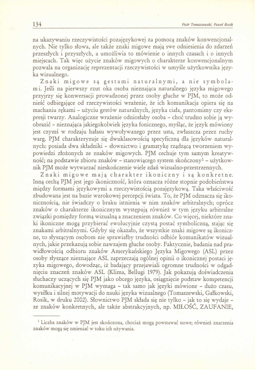 134 Piotr Tomaszewski, Paweł Rosik na ukazywaniu rzeczywistości pozajęzykowej za pomocą znaków konwencjonalnych.