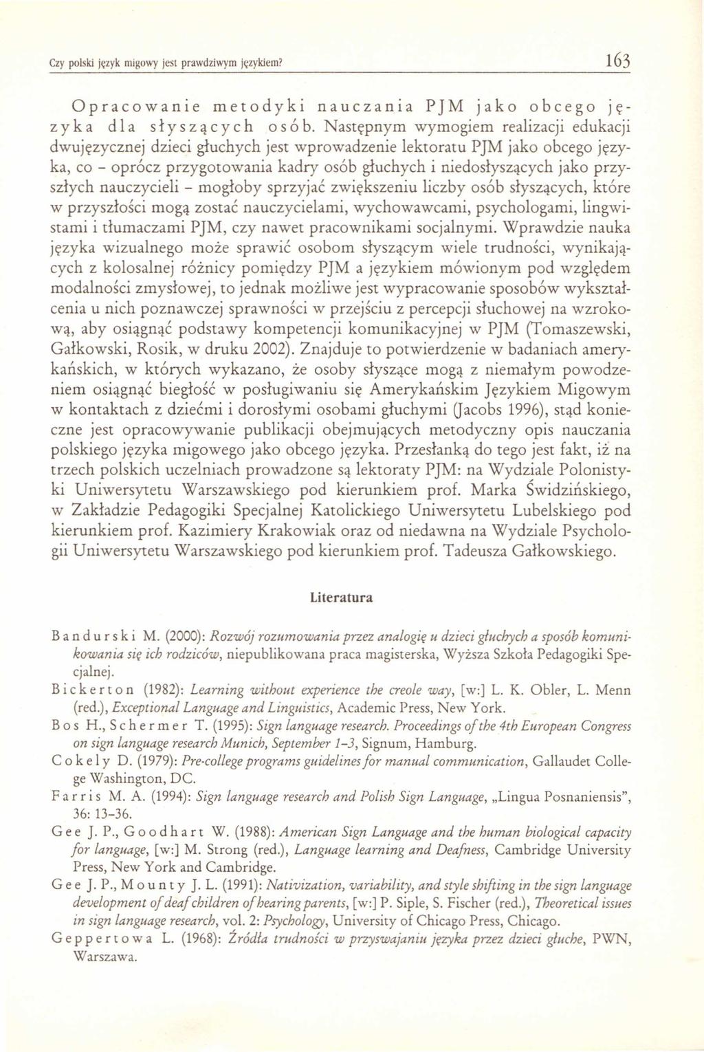 Czy polski język migowy jest prawdziwym językiem? 163 Opracowanie metodyki nauczania PJM jako obcego ie z y k a d l a s ł y s z ą c y c h o s ó b.