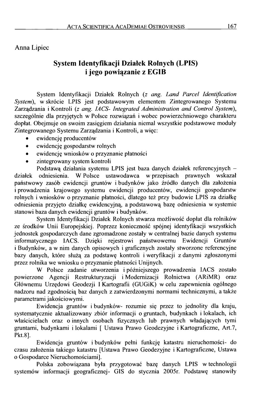 A c t a S c i e n t i f i c a A c a D e m i a e O s t r o y i e n s i s 167 Anna Lipiec System Identyfikacji Działek Rolnych (LPIS) i jego powiązanie z EGIB System Identyfikacji Działek Rolnych (z
