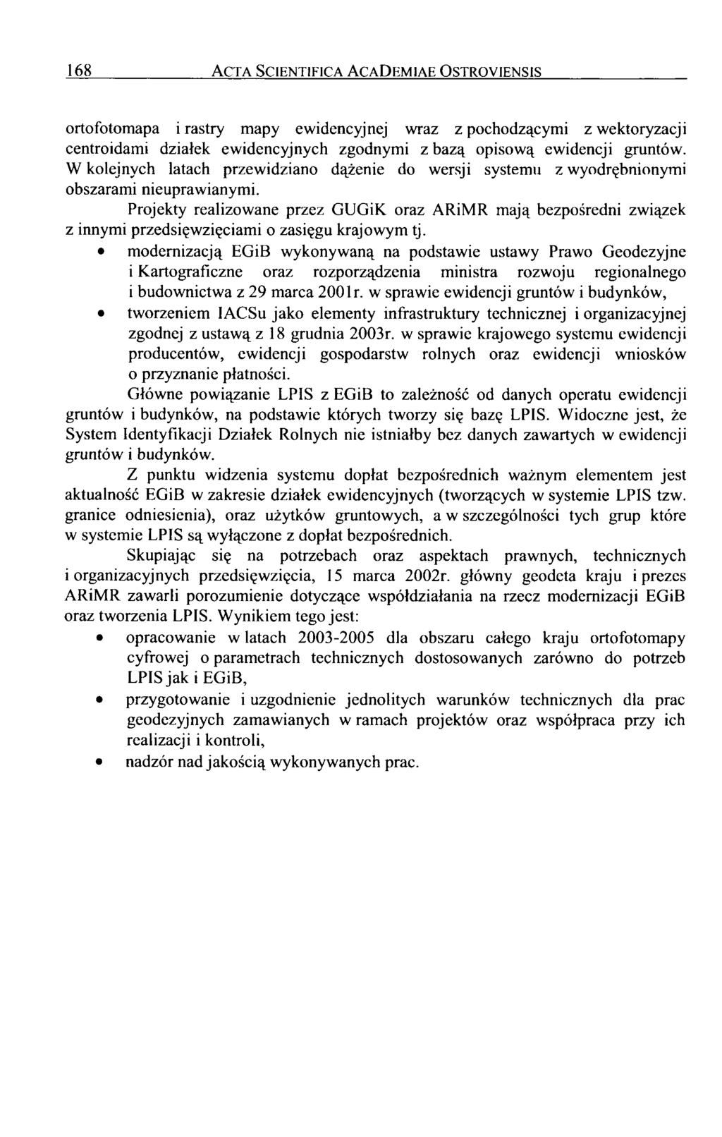 168 A c t a S c i e n t i f i c a A c a D e m i a e O s t r o y i e n s i s ortofotomapa i rastry mapy ewidencyjnej wraz z pochodzącymi z wektoryzacji centroidami działek ewidencyjnych zgodnymi z