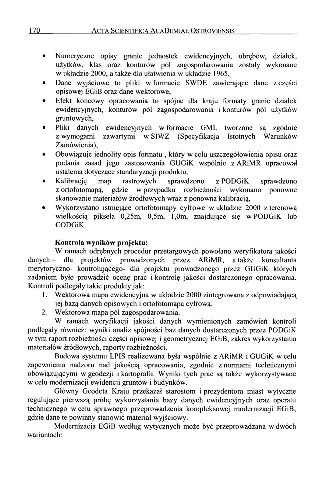 170 A c t a S c i e n t i f i c a A c a D e m i a e O s t r o y i e n s i s Numeryczne opisy granic jednostek ewidencyjnych, obrębów, działek, użytków, klas oraz konturów pól zagospodarowania zostały