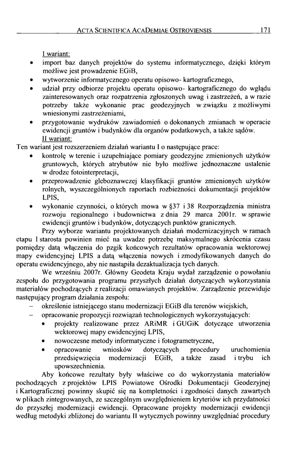 A c t a S c i e n t i f i c a A c a D e m i a e O s t r o y i e n s i s 171 I wariant: import baz danych projektów do systemu informatycznego, dzięki którym możliwe jest prowadzenie EGiB, wytworzenie