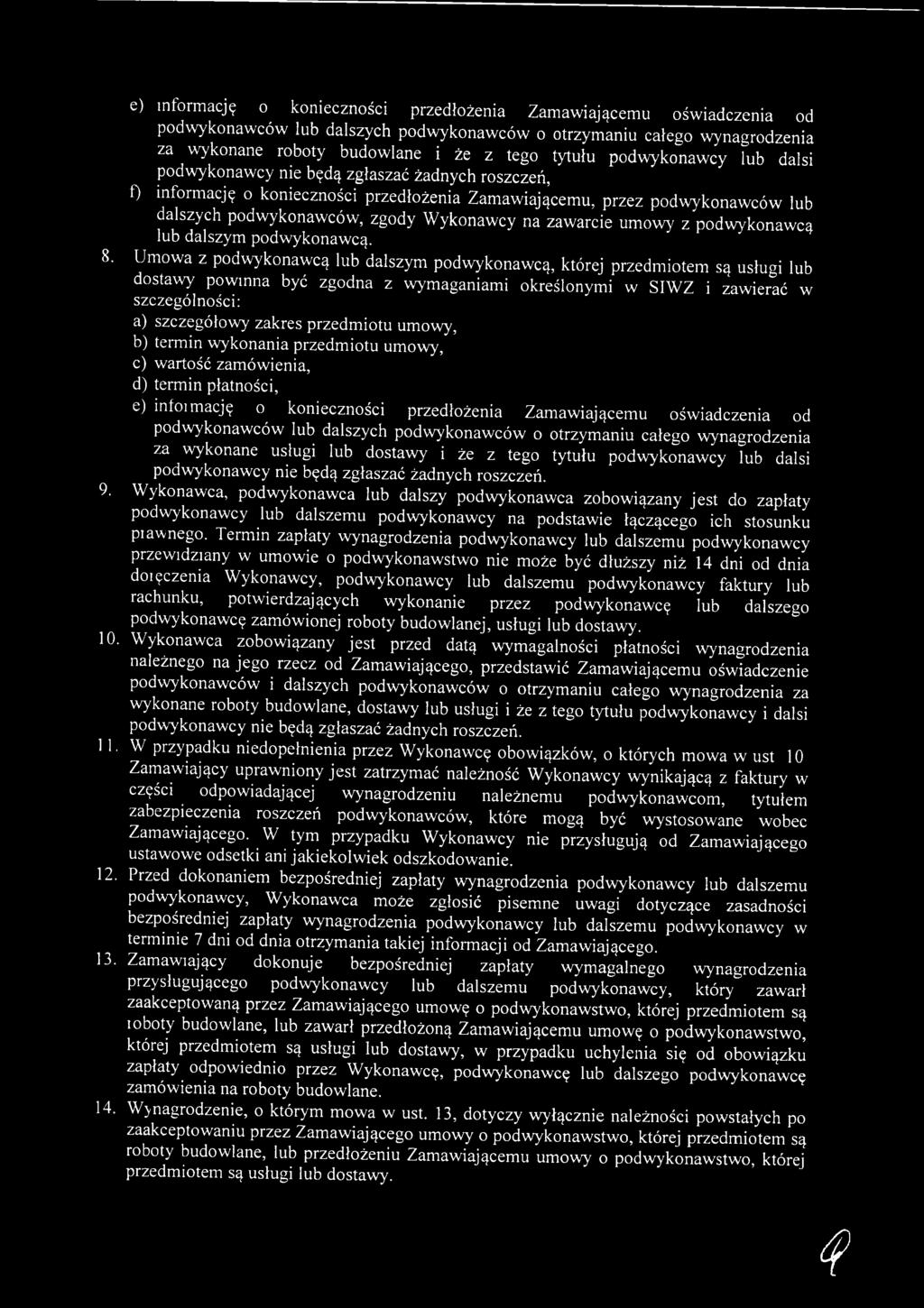 przedmiotu umowy, b) termin wykonania przedmiotu umowy, c) wartość zamówienia, d) termin płatności, e) infoimację o konieczności przedłożenia Zamawiającemu oświadczenia od podwykonawców lub dalszych