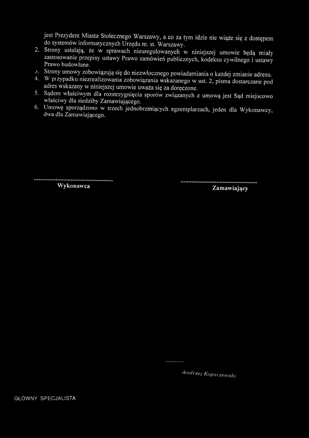 2, pisma dostarczane pod adres wskazany w niniejszej umowie uważa się za doręczone. 5.