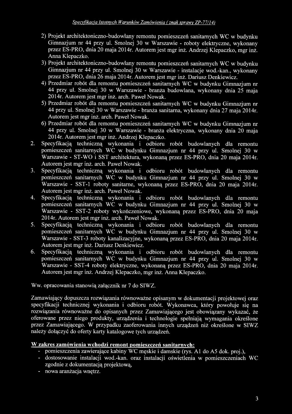 Paweł Nowak. 5) Przedmiar robót dla remontu pomieszczeń sanitarnych WC w budynku Gimnazjum nr 44 przy ul. Smolnej 30 w Warszawie - branża sanitarna, wykonany dnia 27 maja 2014r. Autorem jest mgr inż.