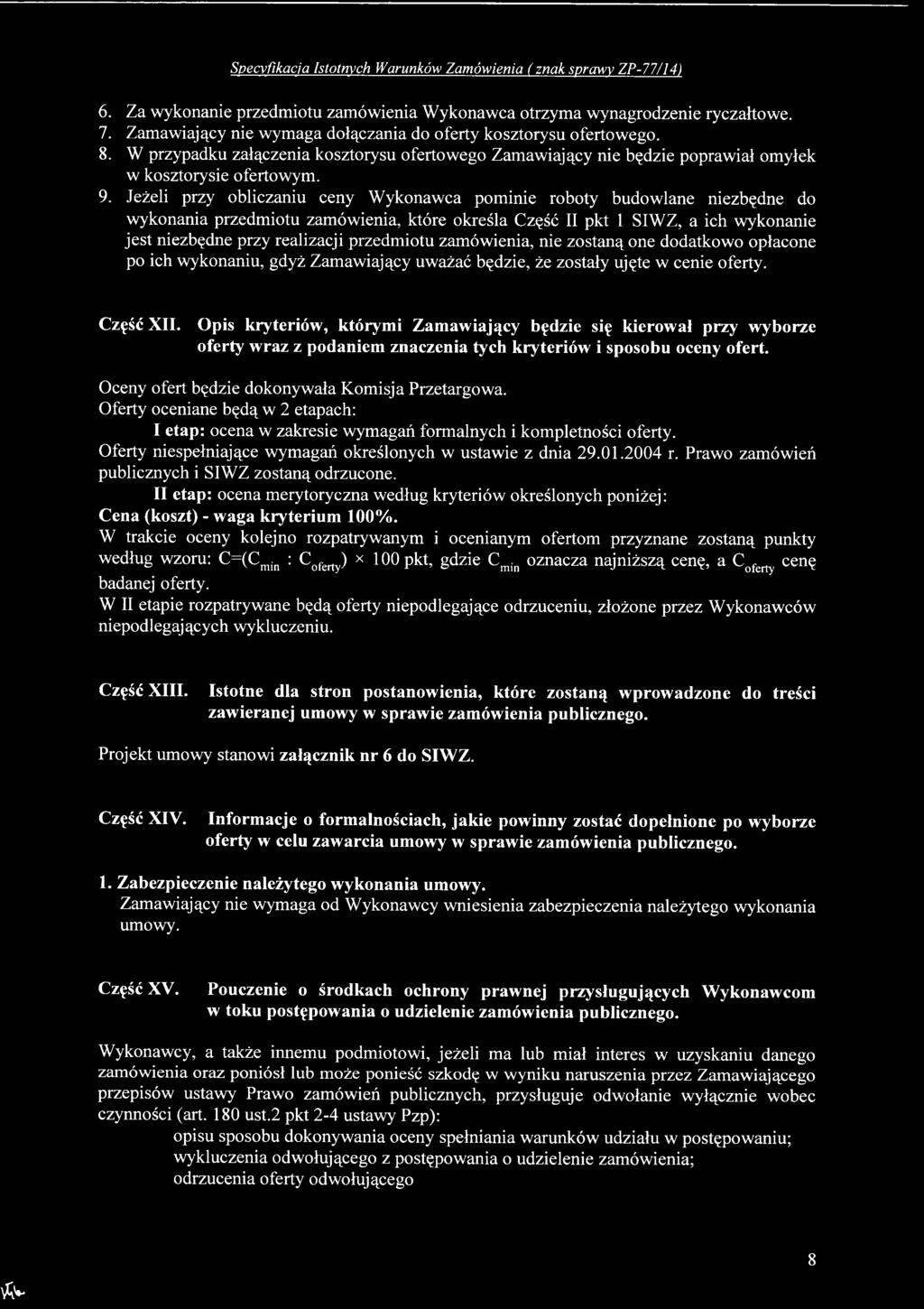 Opis kryteriów, którymi Zamawiający będzie się kierował przy wyborze oferty wraz z podaniem znaczenia tych kryteriów i sposobu oceny ofert. Oceny ofert będzie dokonywała Komisja Przetargowa.