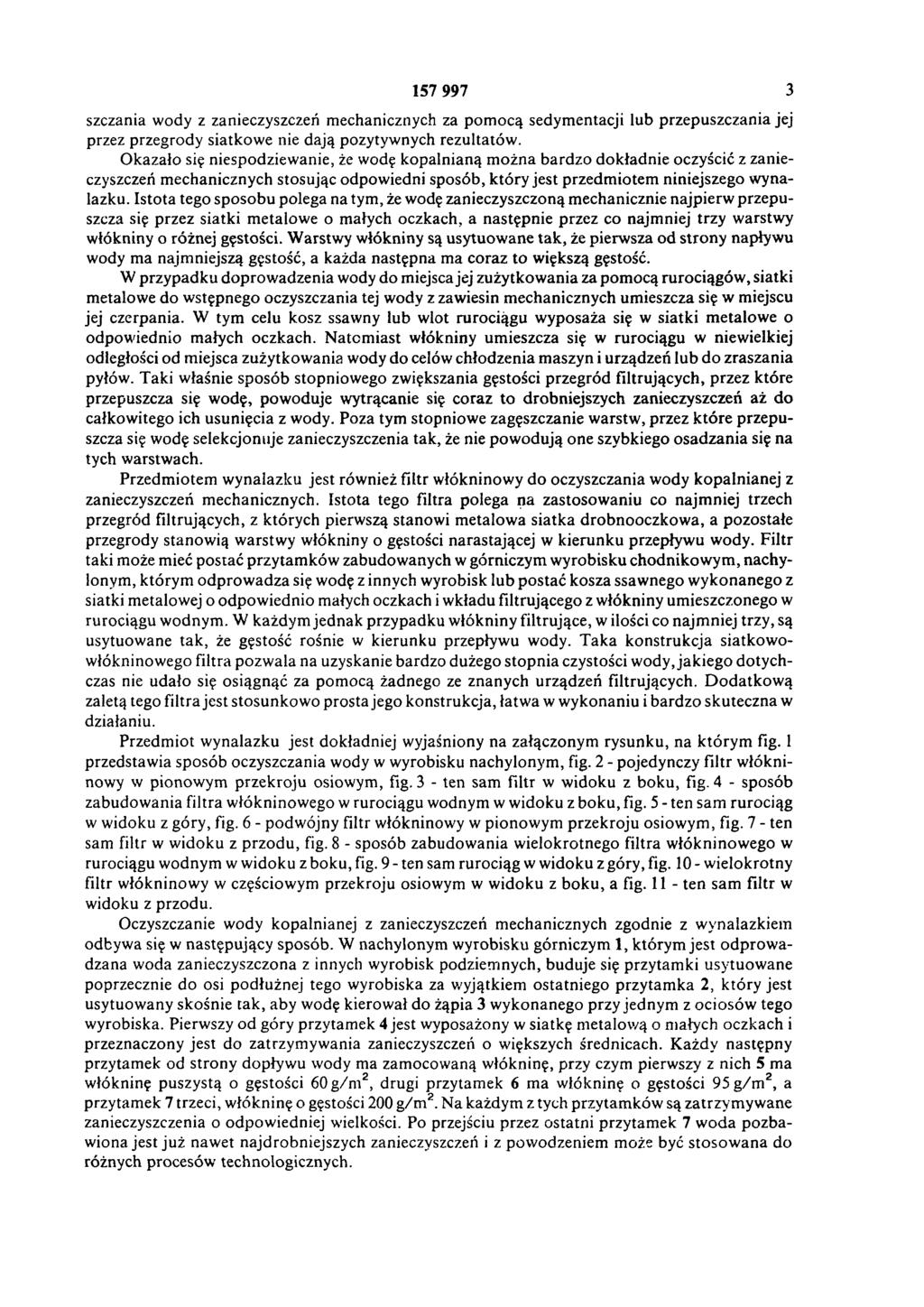 157 997 3 szczania wody z zanieczyszczeń mechanicznych za pomocą sedymentacji lub przepuszczania jej przez przegrody siatkowe nie dają pozytywnych rezultatów.