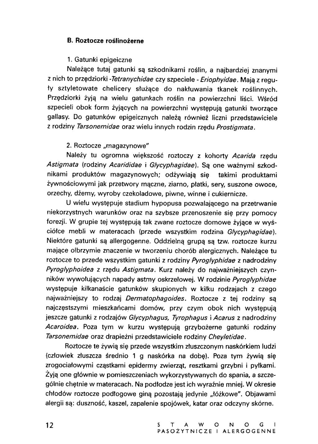 B. Roztocze roslinozerne 1. Gatunki epigeiczne Naleza.ce tutaj gatunki sa. szkodnikami roslin, a najbardziej znanymi z nich to przedziorki -Tetranychidae czy szpeciele - Eriophyidae. Maja.