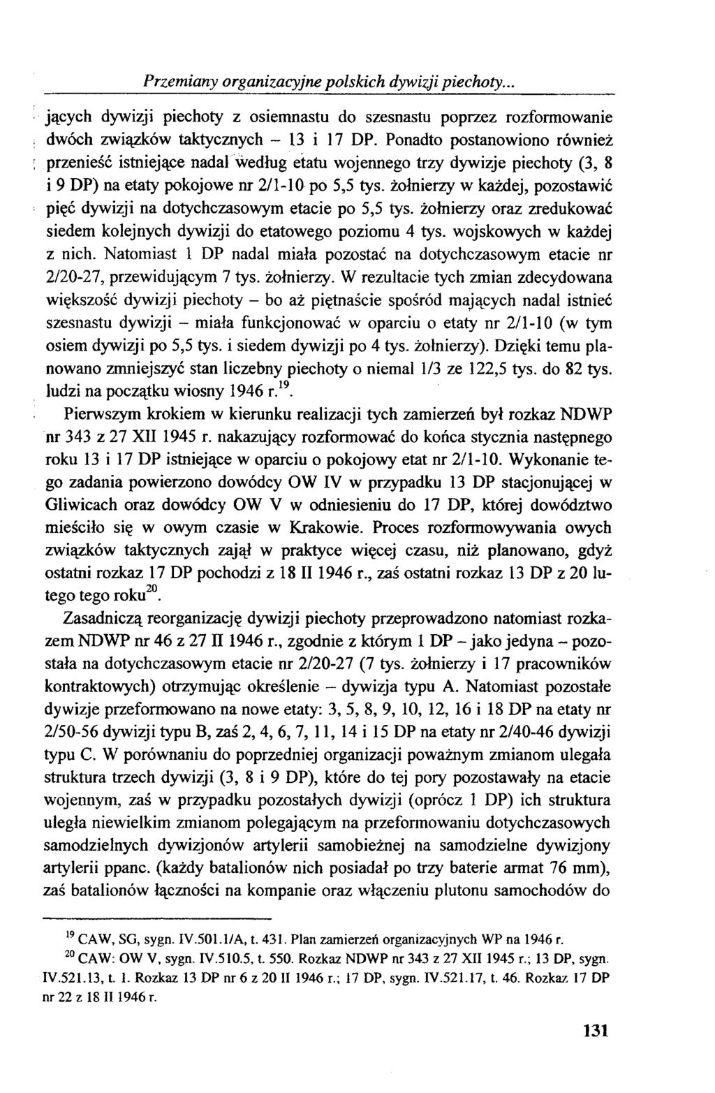 Przemiany organizacyjne polskich dywizji piechoty... jących dywizji piechoty z osiemnastu do szesnastu poprzez rozformowanie ; dwóch związków taktycznych - 13 i 17 DP.