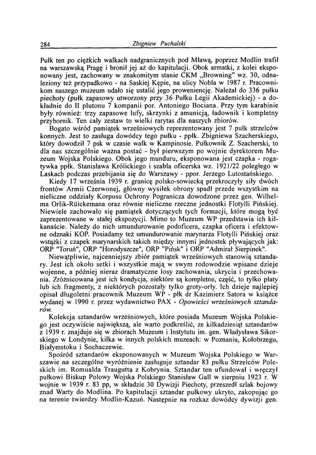 284 Z bigniew P uchalski Pułk ten po ciężkich walkach nadgranicznych pod Mławą, poprzez Modlin trafił na warszawską Pragę i bronił jej aż do kapitulacji.