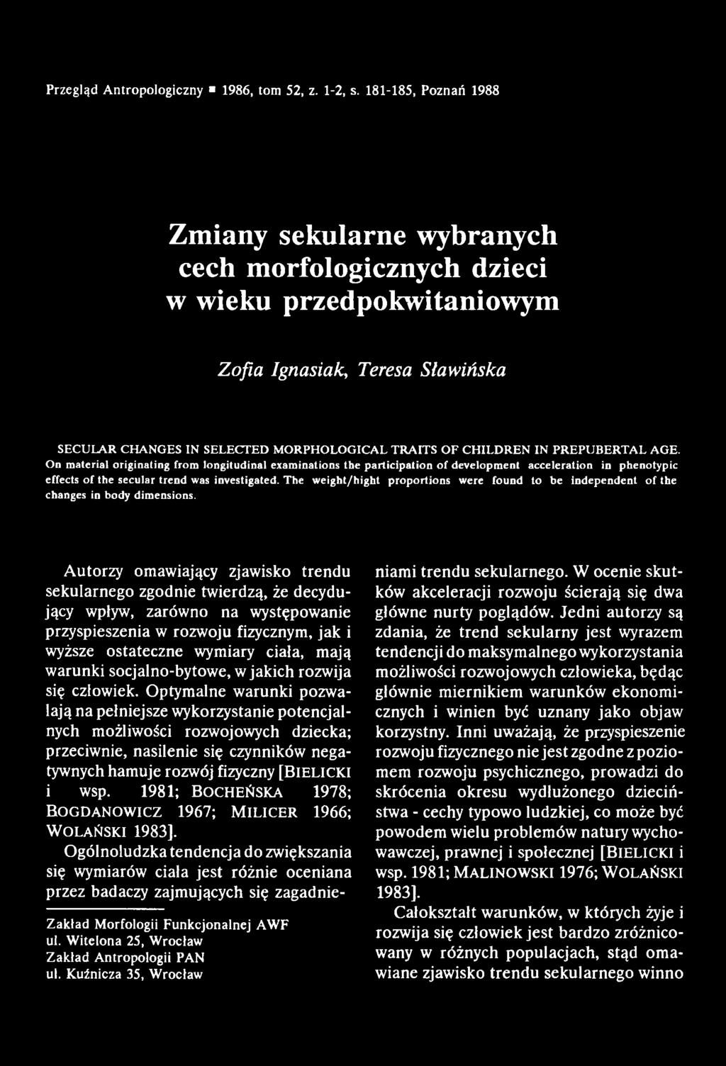 PREPUBERTAL AGE. On material originating from longitudinal examination the participation of development acceleration in phenotypic effect of the ecular trend wa invetigated.
