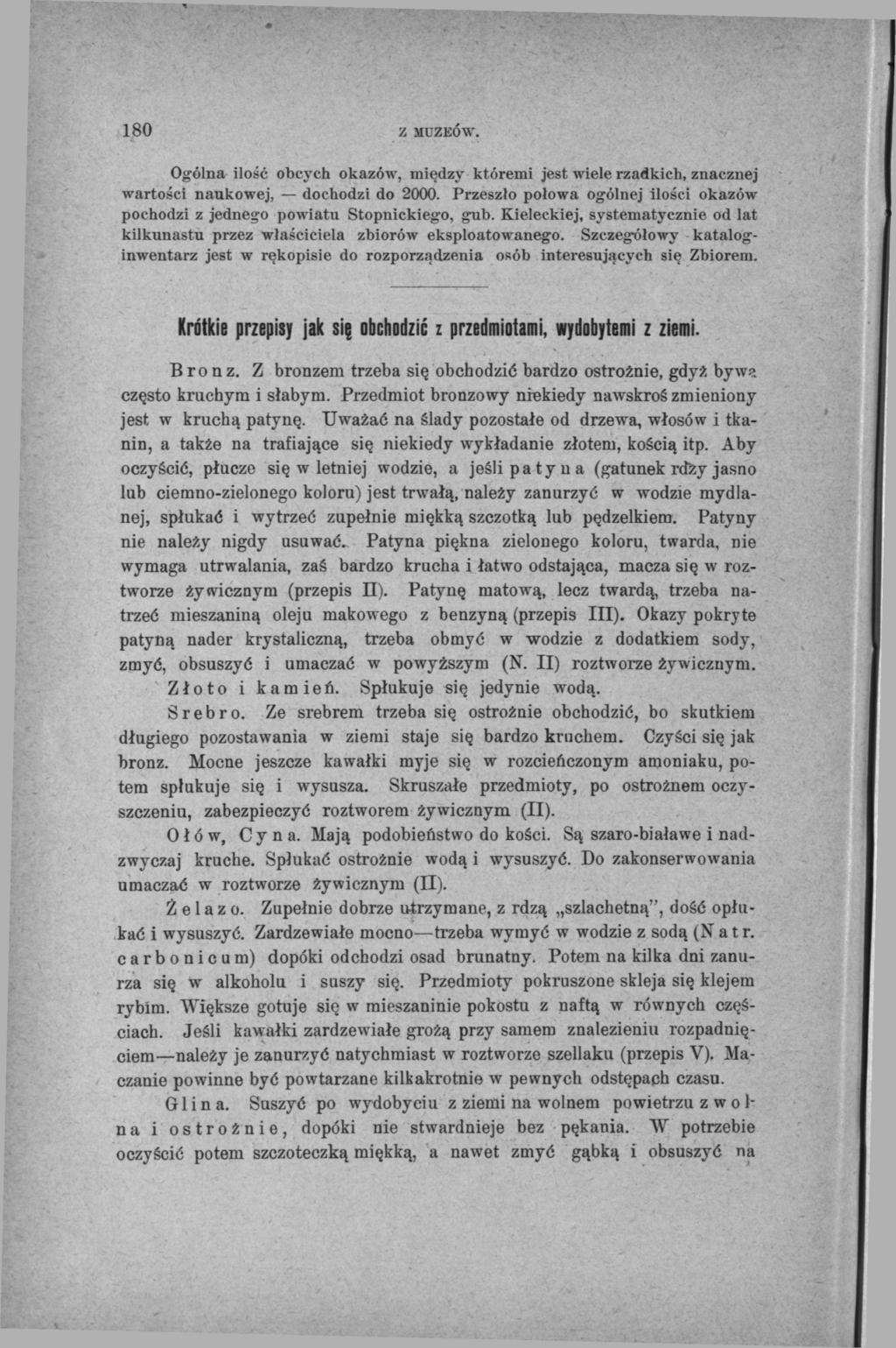 180 Z MUZEÓW. Ogólna ilość obcych okazów, między któremi jest wiele rzadkich, znacznej wartości naukowej, dochodzi do 2000.