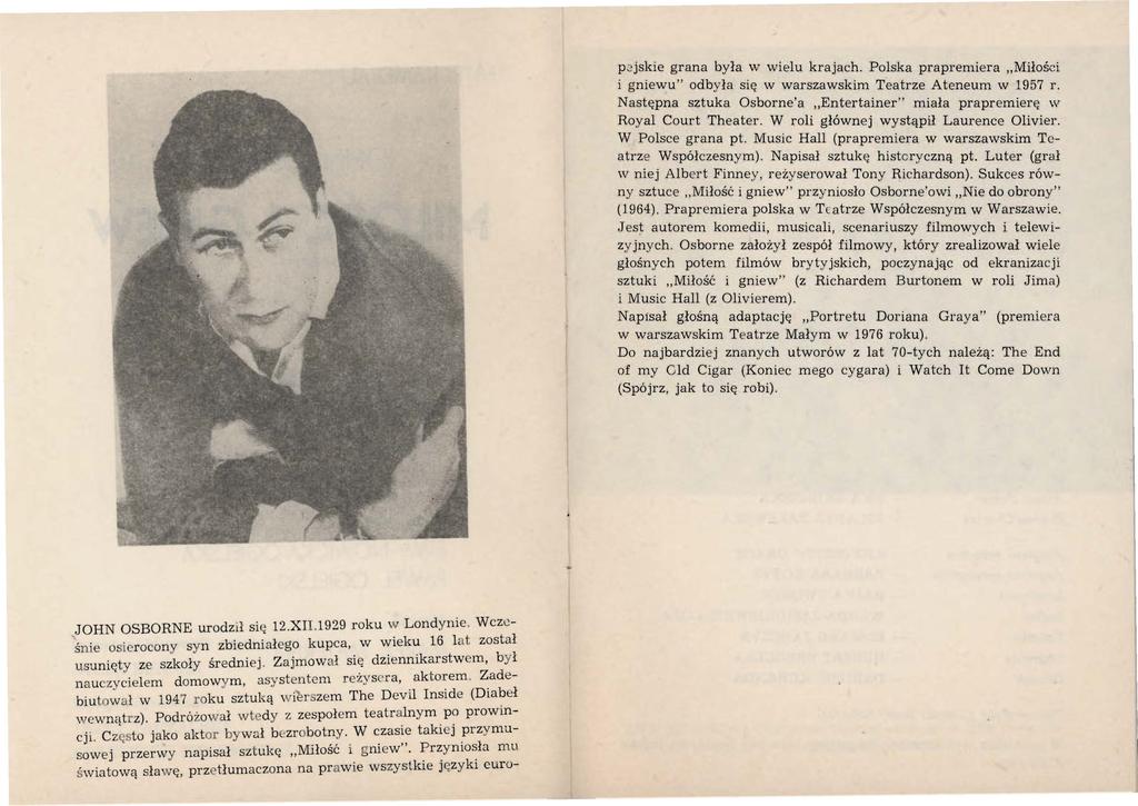 p2jskie grana była \V wielu krajach. Polska prapremiera Miłości i gniewu" odbyła się w warszawskim Teatrze Ateneum w 1957 r.