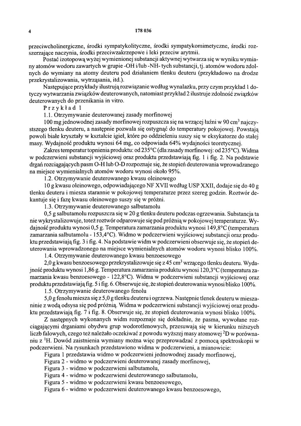 4 178 036 przeciwcholinergiczne, środki sympatykolityczne, środki sympatykomimetyczne, środki rozszerzające naczynia, środki przeciwzakrzepowe i leki przeciw arytmii.