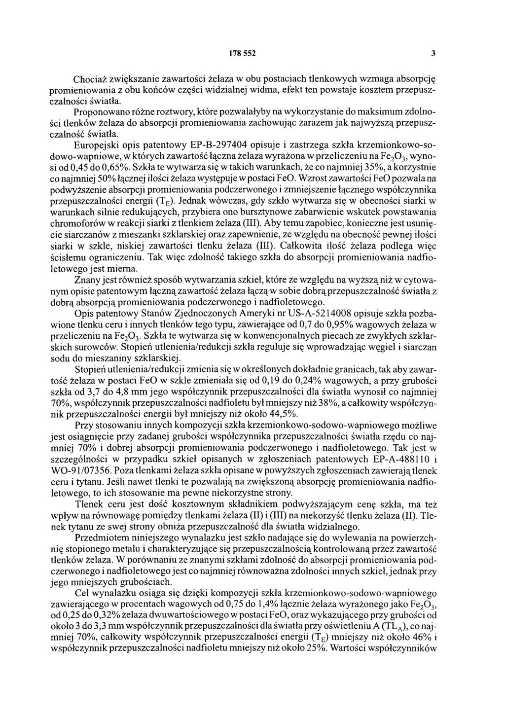 178 552 3 Chociaż zwiększanie zawartości żelaza w obu postaciach tlenkowych wzmaga absorpcję promieniowania z obu końców części widzialnej widma, efekt ten powstaje kosztem przepuszczalności światła.