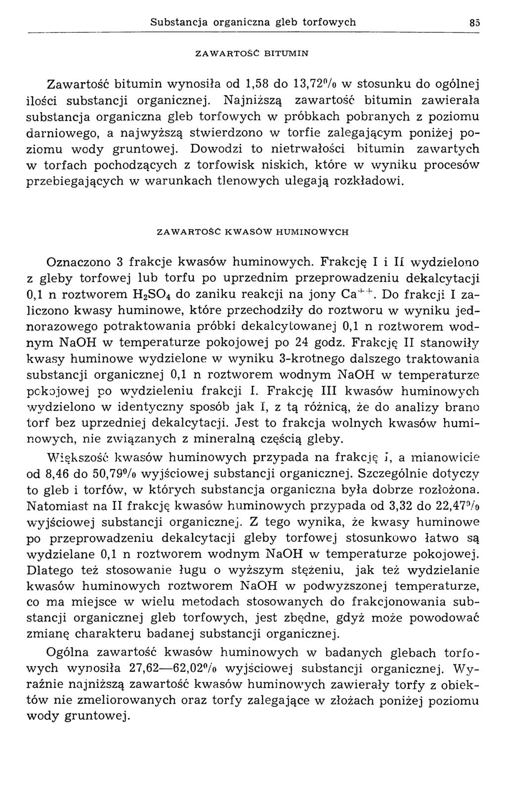 Substancja organiczna gleb torfowych 85 Z A W A R T O Ś Ć B ITU M IN Zawartość bitum in wynosiła od 1,58 do 13,72% w stosunku do ogólnej ilości substancji organicznej.