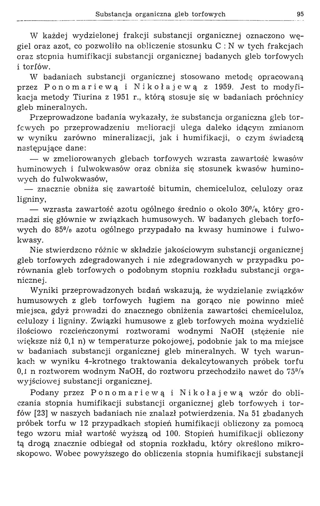 Substancja organiczna gleb torfowych 95 W każdej w ydzielonej frakcji substancji organicznej oznaczono w ę giel oraz azot, co pozwoliło na obliczenie stosunku С : N w tych frakcjach oraz stopnia hum