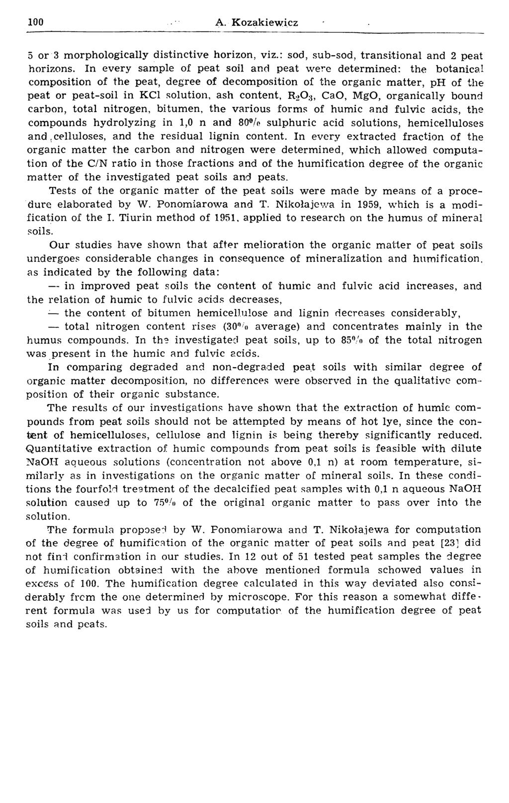 100 A. Kozakiewicz 5 or 3 m orphologically d istinctive horizon, viz.: sod, sub-sod, transitional and 2 peat horizons.