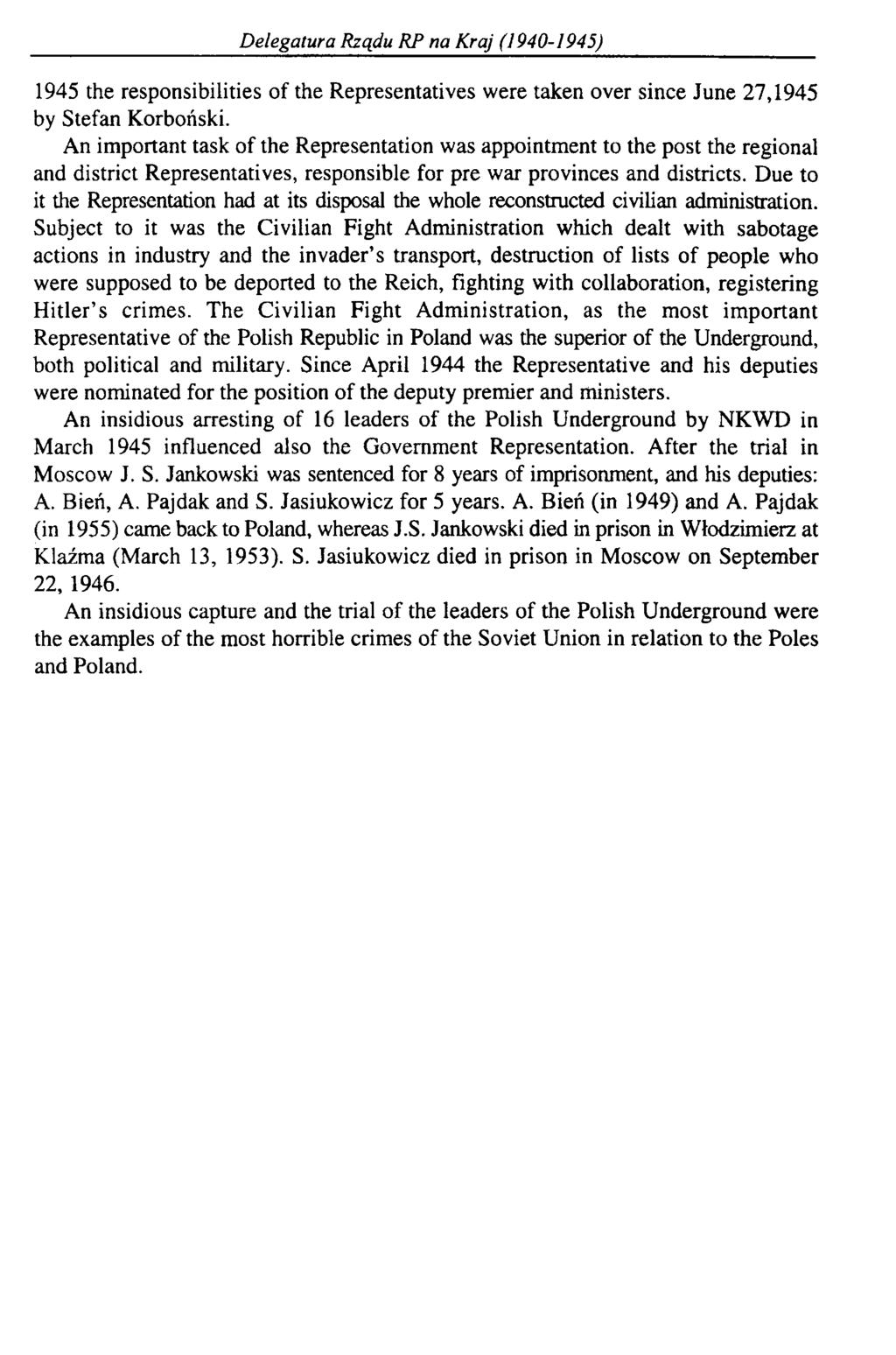 Delegatura Rządu RP na Kraj (1940-1945) 1945 the responsibilities of the Representatives were taken over since June 27,1945 by Stefan Korboński.