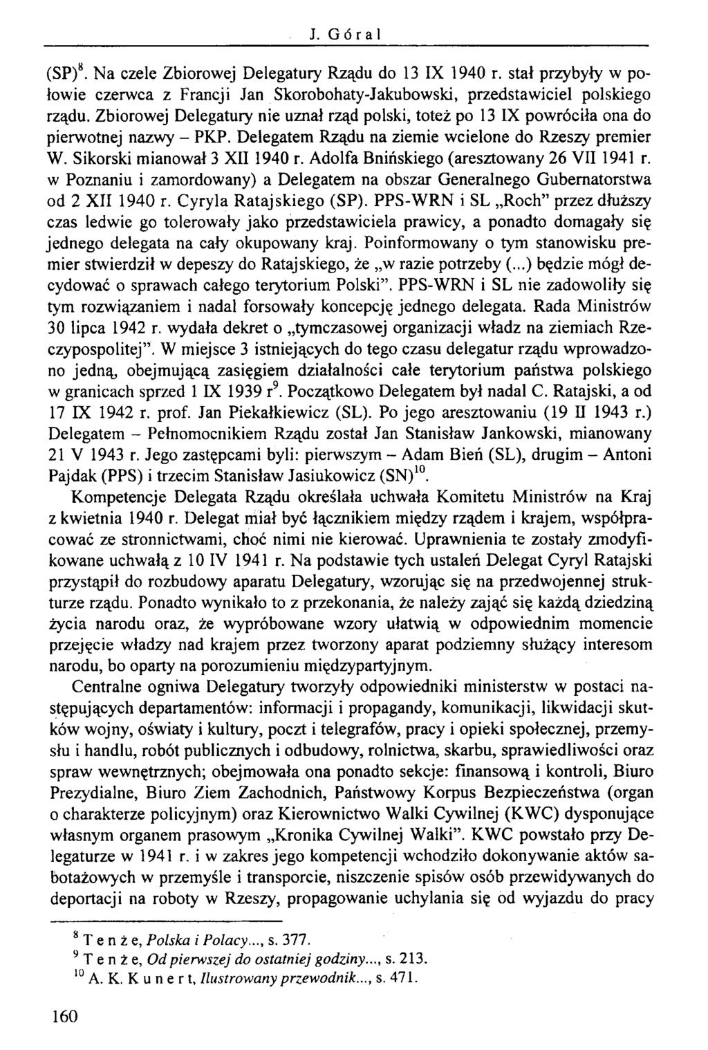 J. Góral (SP)8. Na czele Zbiorowej Delegatury Rządu do 13 IX 1940 r. stał przybyły w połowie czerwca z Francji Jan Skorobohaty-Jakubowski, przedstawiciel polskiego rządu.