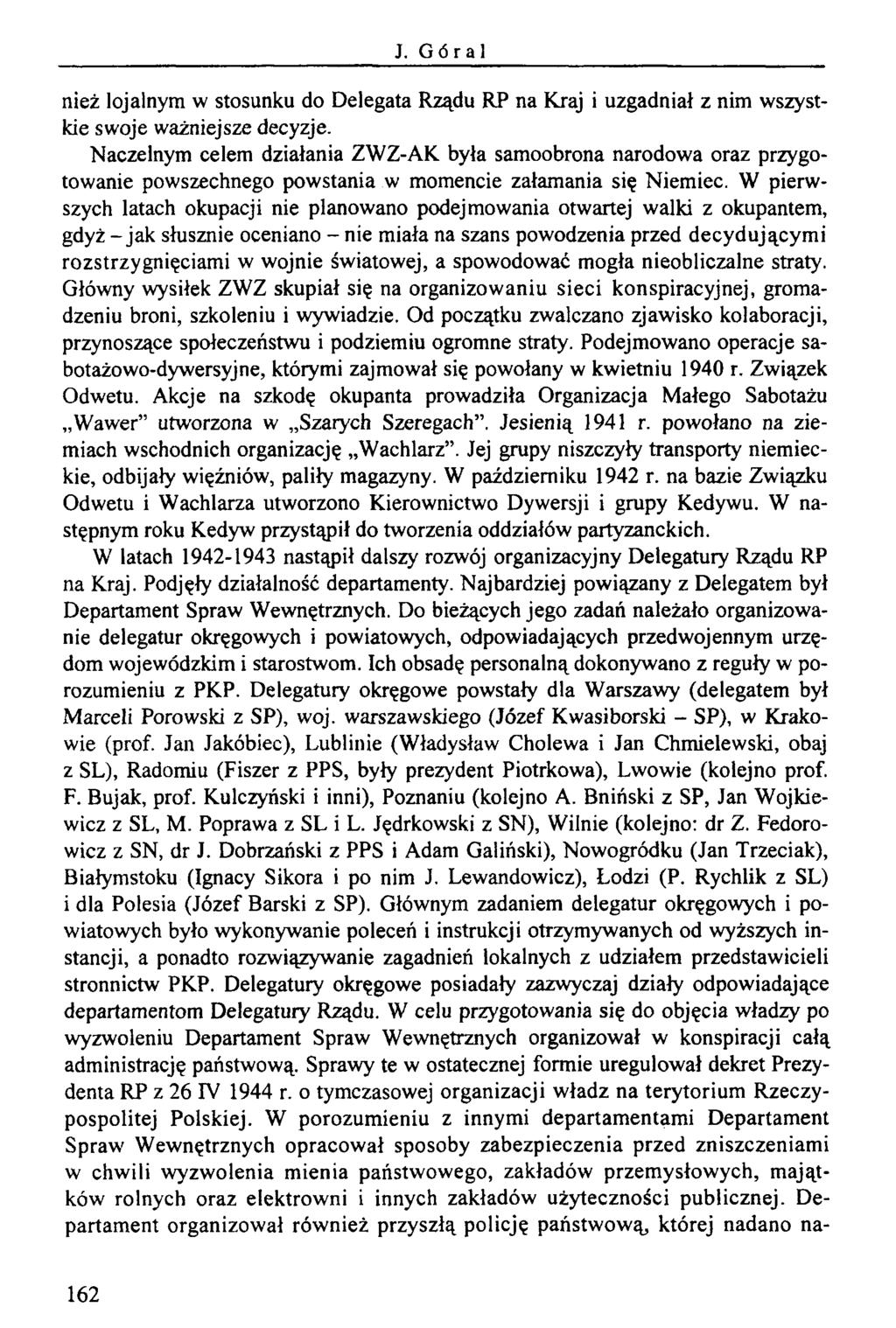 J. Góral nież lojalnym w stosunku do Delegata Rządu RP na Kraj i uzgadniał z nim wszystkie swoje ważniejsze decyzje.