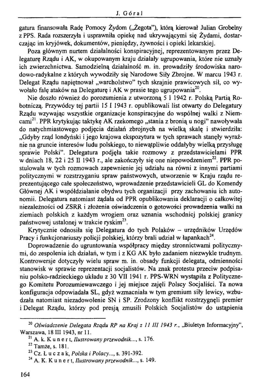J. GóraJ gatura finansowała Radę Pomocy Żydom ( Żegota ), którą kierował Julian Grobelny z PPS.