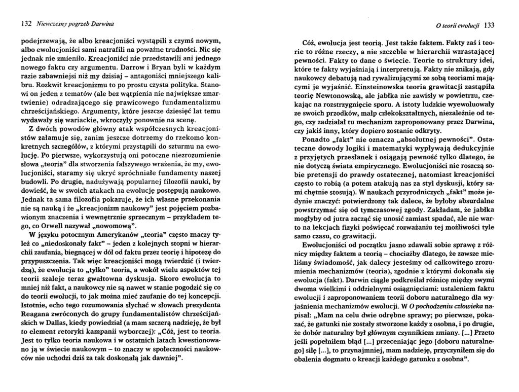 132 Niewczesny pogrzeb Darwina podejrzewają, że albo kreacjoniści wystąpili z czymś nowym, albo ewolucjoniści sami natrafili na poważne trudności. Nic się jednak nie zmieniło.