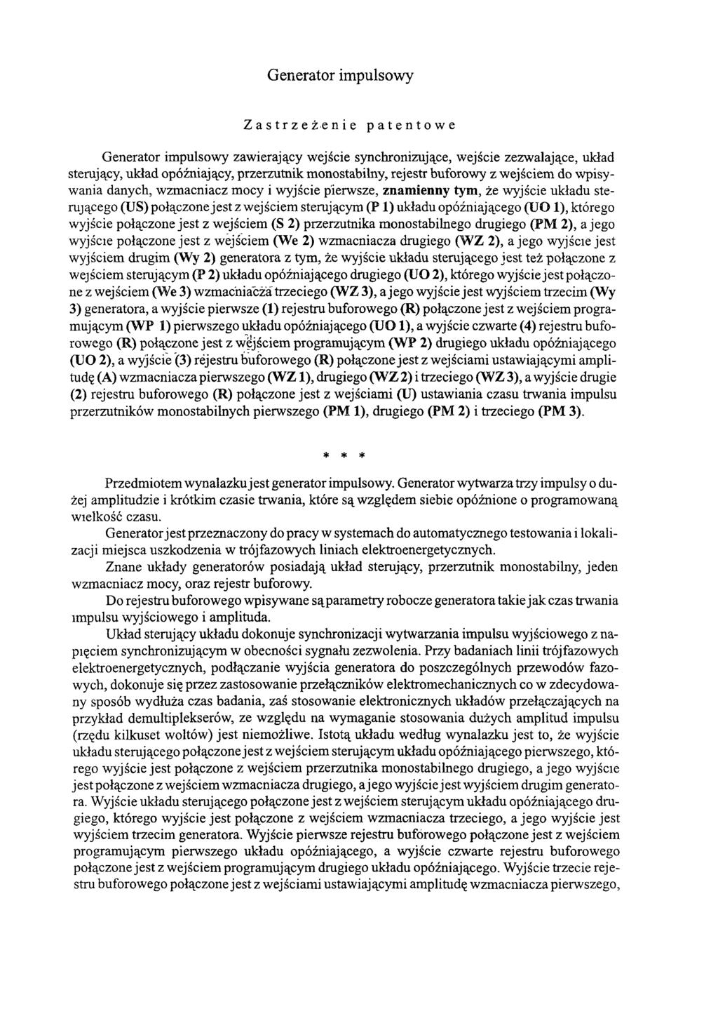 Generator impulsowy Zastrzeżenie patentowe Generator impulsowy zawierający wejście synchronizujące, wejście zezwalające, układ sterujący, układ opóźniający, przerzutnik monostabilny, rejestr buforowy