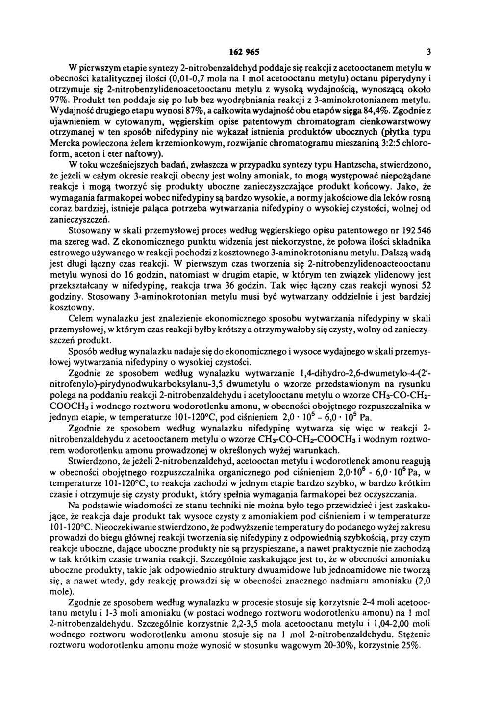 162 965 3 W pierwszym etapie syntezy 2-nitrobenzaldehyd poddaje się reakcji z acetooctanem metylu w obecności katalitycznej ilości (0,01-0,7 mola na 1 mol acetooctanu metylu) octanu piperydyny i