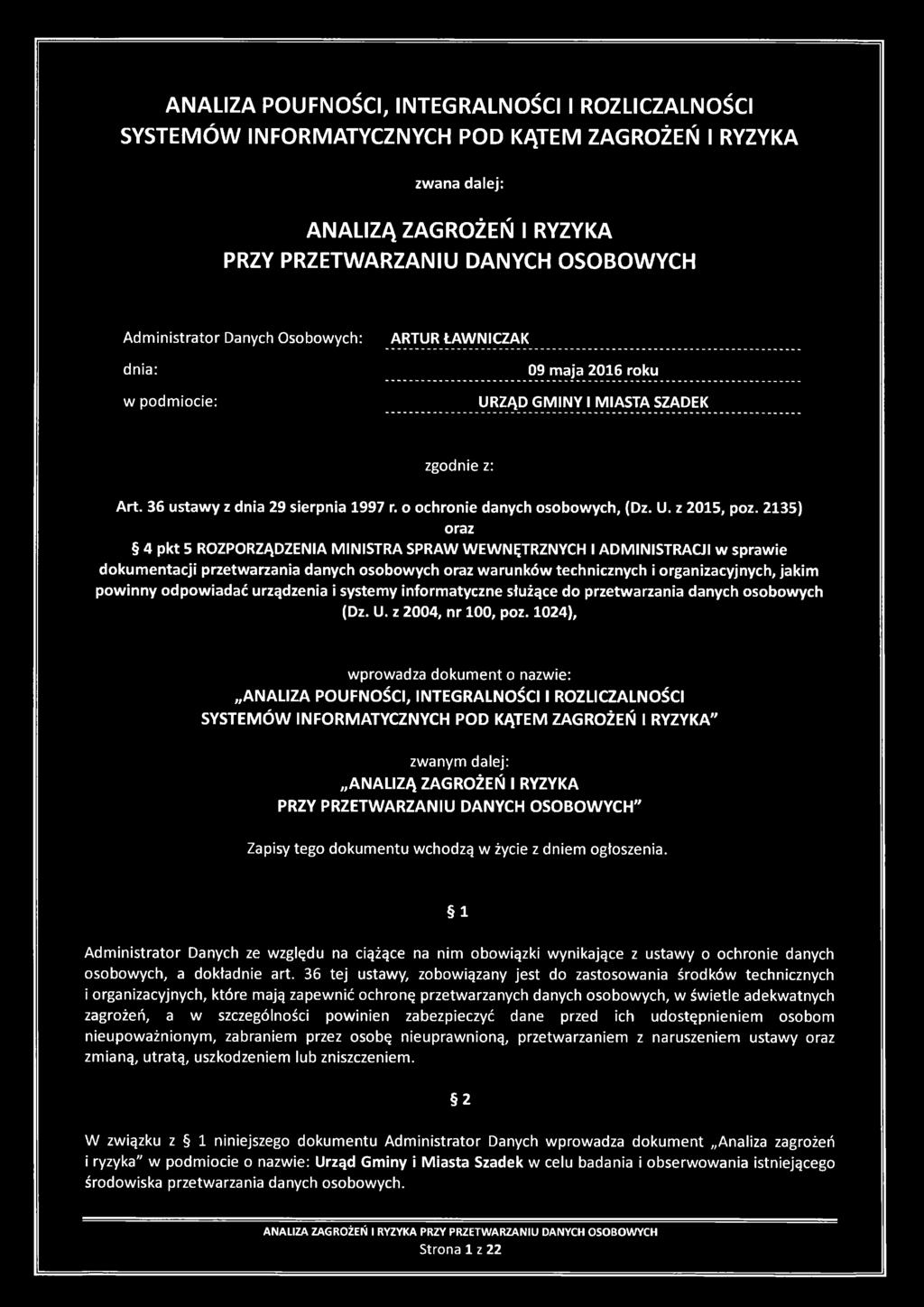 2135) oraz 4 pkt 5 ROZPORZĄDZENIA MINISTRA SPRAW WEWNĘTRZNYCH I ADMINISTRACJI w sprawie dokumentacji przetwarzania danych osobowych oraz warunków technicznych i organizacyjnych, jakim powinny
