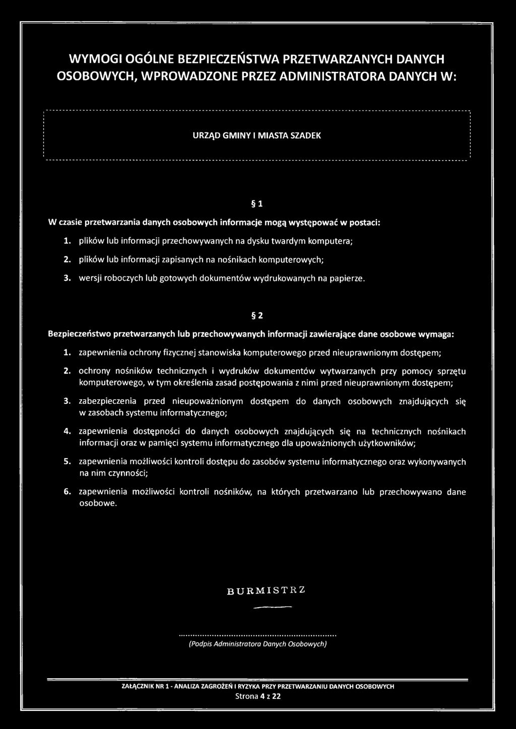 wersji roboczych lub gotowych dokumentów wydrukowanych na papierze. Bezpieczeństwo przetwarzanych lub przechowywanych informacji zawierające dane osobowe wymaga: 2 1.