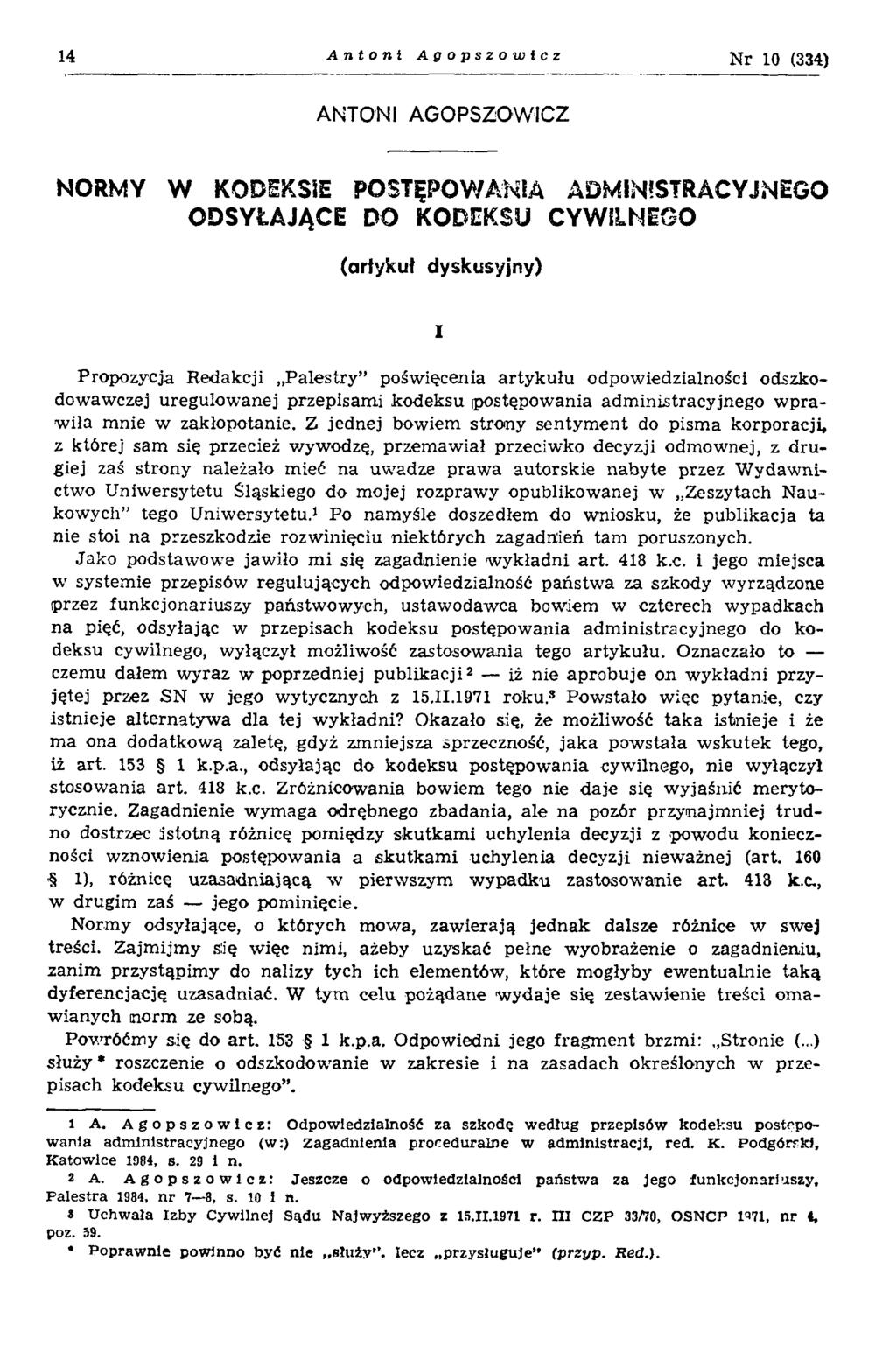 14 Antoni Agopszowicz Nr 10 (334) ANTONI AGOPSZOWICZ NORMY W KODEKSIE POSTĘPOWANIA ADMINISTRACYJNEGO ODSYŁAJĄCE DO KODEKSU CYWILNEGO (artykuł dyskusyjny) i Propozycja Redakcji Palestry poświęcenia