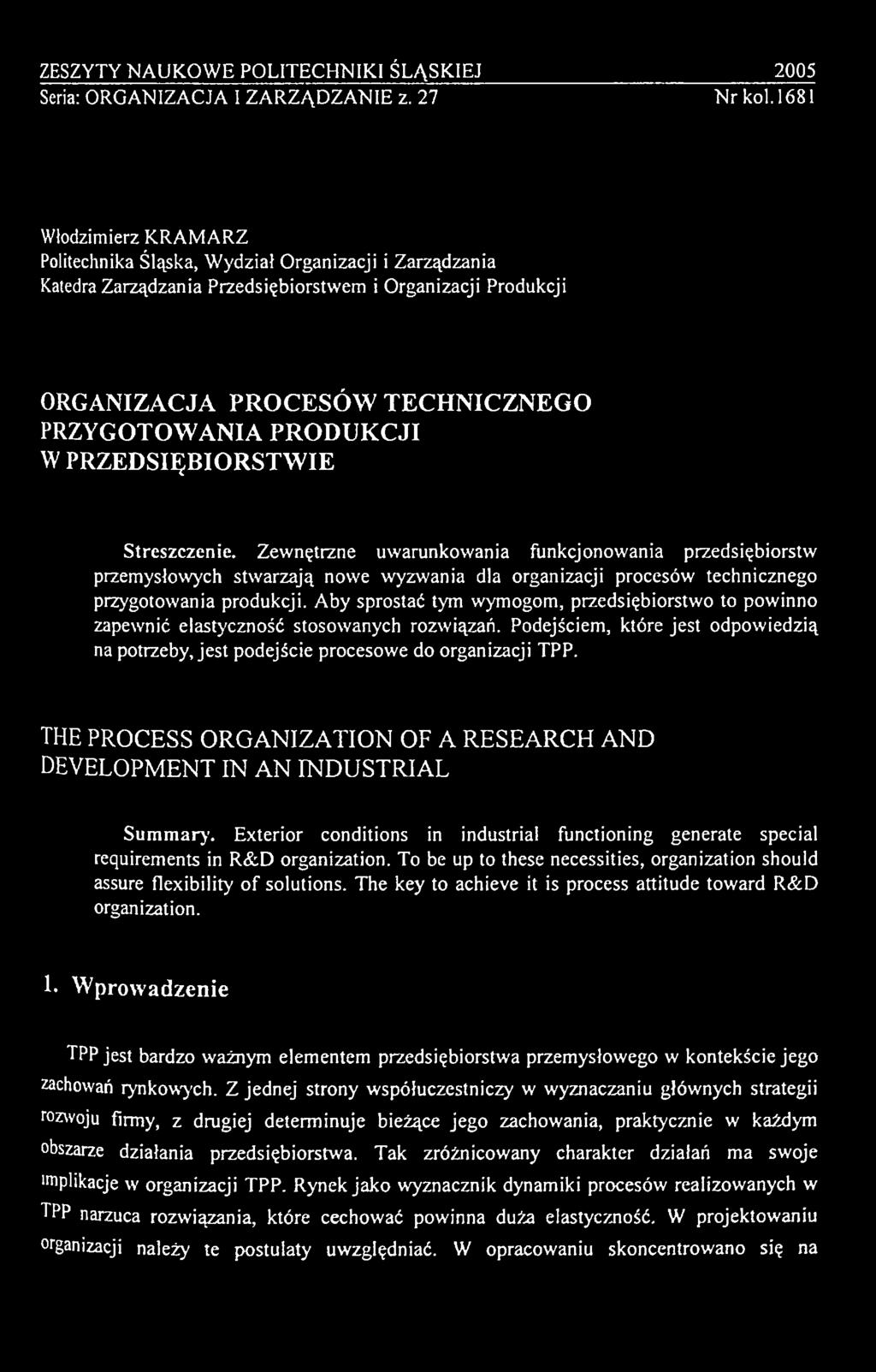 A by sprostać tym wymogom, przedsiębiorstwo to pow inno zapewnić elastyczność stosowanych rozwiązań. Podejściem, które jest odpow iedzią na potrzeby, je st podejście procesow e do organizacji TPP.