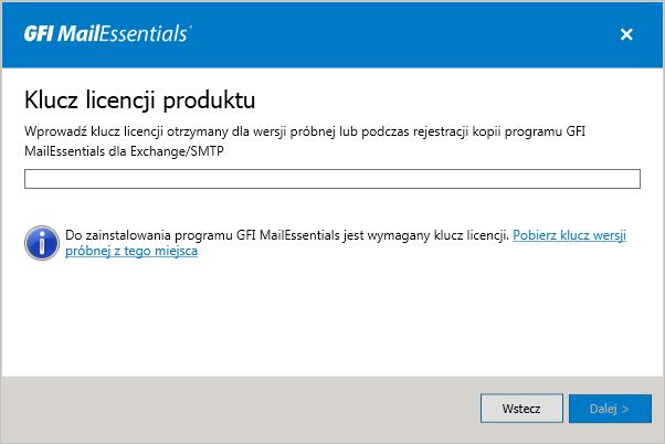 Screenshot 15: Określanie klucza licencji 4. Wprowadź prawidłowy klucz licencji i kliknij przycisk Dalej. Klucz licencyjny Evaluation ( Wersja próbna ) nie jest już akceptowany.