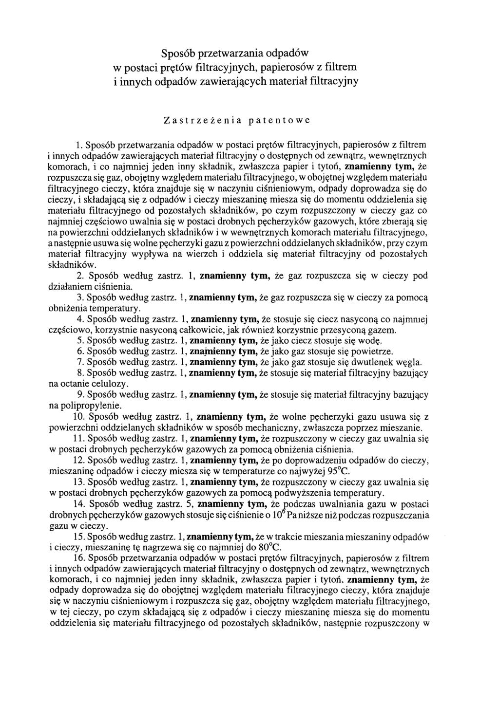 Sposób przetwarzania odpadów w postaci prętów filtracyjnych, papierosów z filtrem i innych odpadów zawierających materiał filtracyjny Zastrzeżenia patentowe 1.