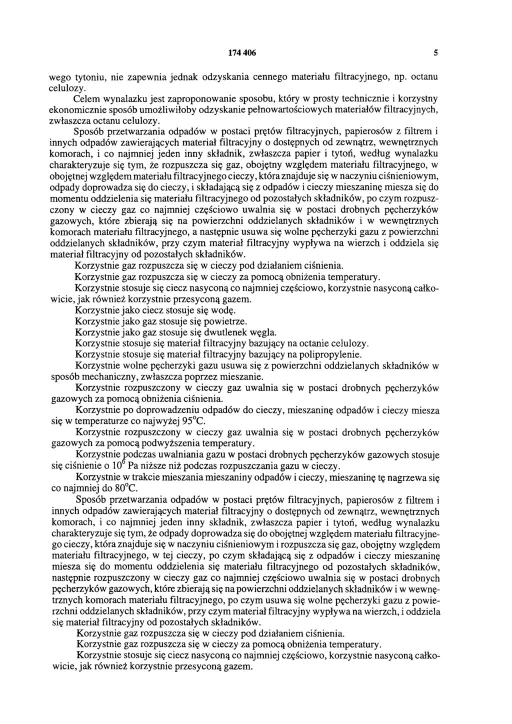 174 406 5 wego tytoniu, nie zapewnia jednak odzyskania cennego materiału filtracyjnego, np. octanu celulozy.