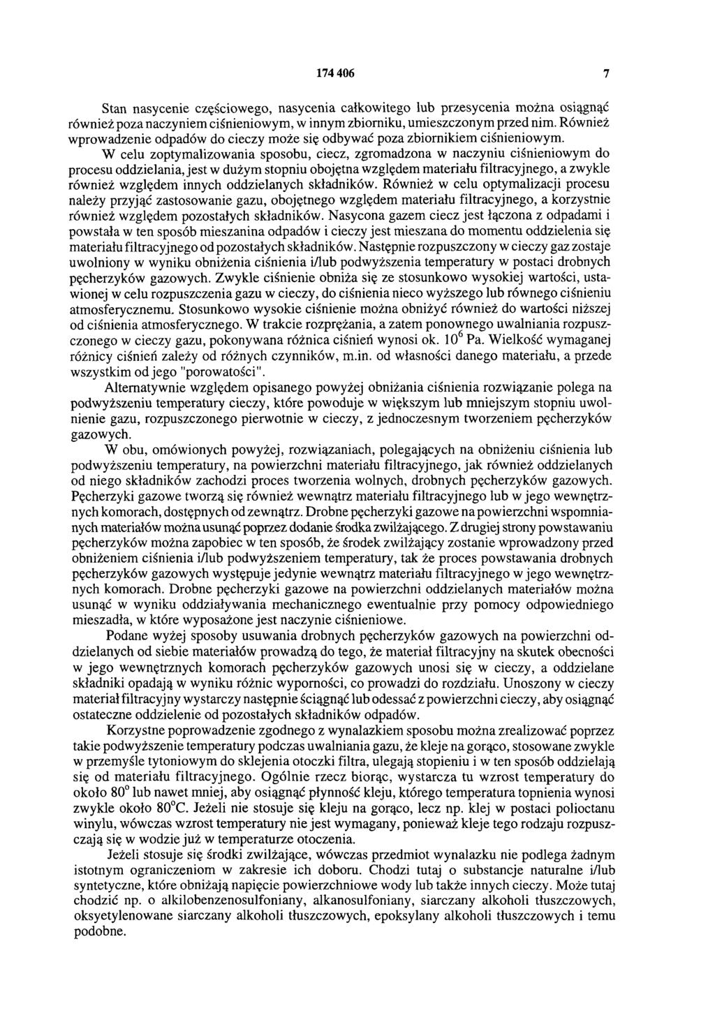 174 406 7 Stan nasycenie częściowego, nasycenia całkowitego lub przesycenia można osiągnąć również poza naczyniem ciśnieniowym, w innym zbiorniku, umieszczonym przed nim.