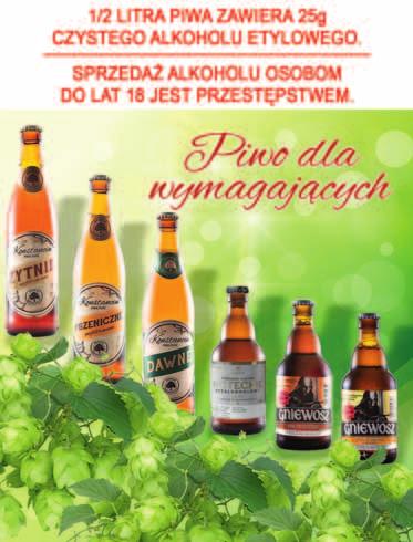 JEST NIEBEZPIECZNA DLA KIEROWCÓW ZŁOTY ŁAN 0,5 l butelka bezzwrotna 5,38/l 2 69 FORTUNA 0,5 l butelka zwrotna 6,78/l 3 39 MIŁOSŁAW 0,5 l