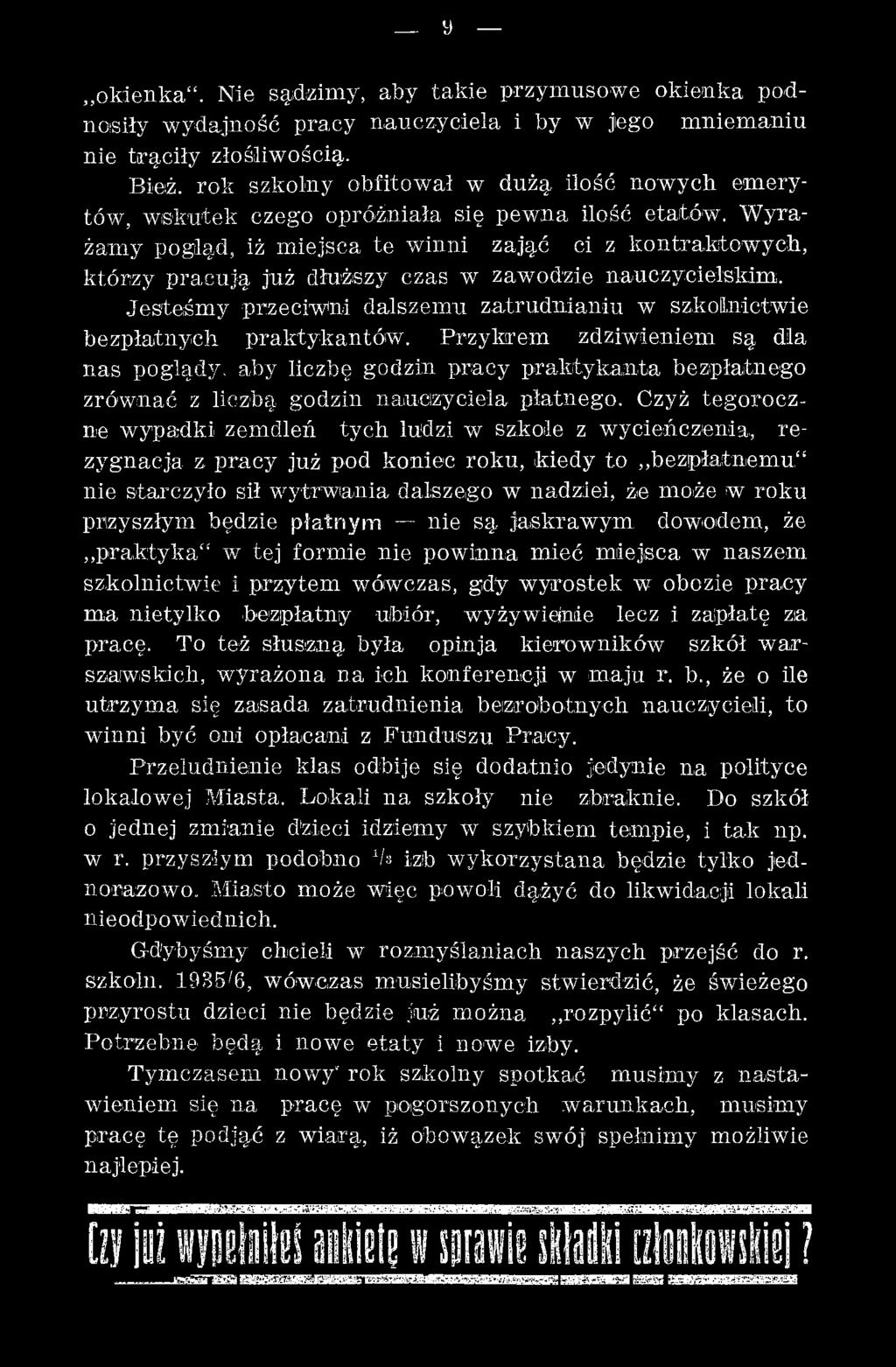 Przy krem zdziwieniem są dla nas poglądy, aby liczbę godzin pracy praktykanta bezpłatnego zrów nać z liczbą godzin nauczyciela płatnego.