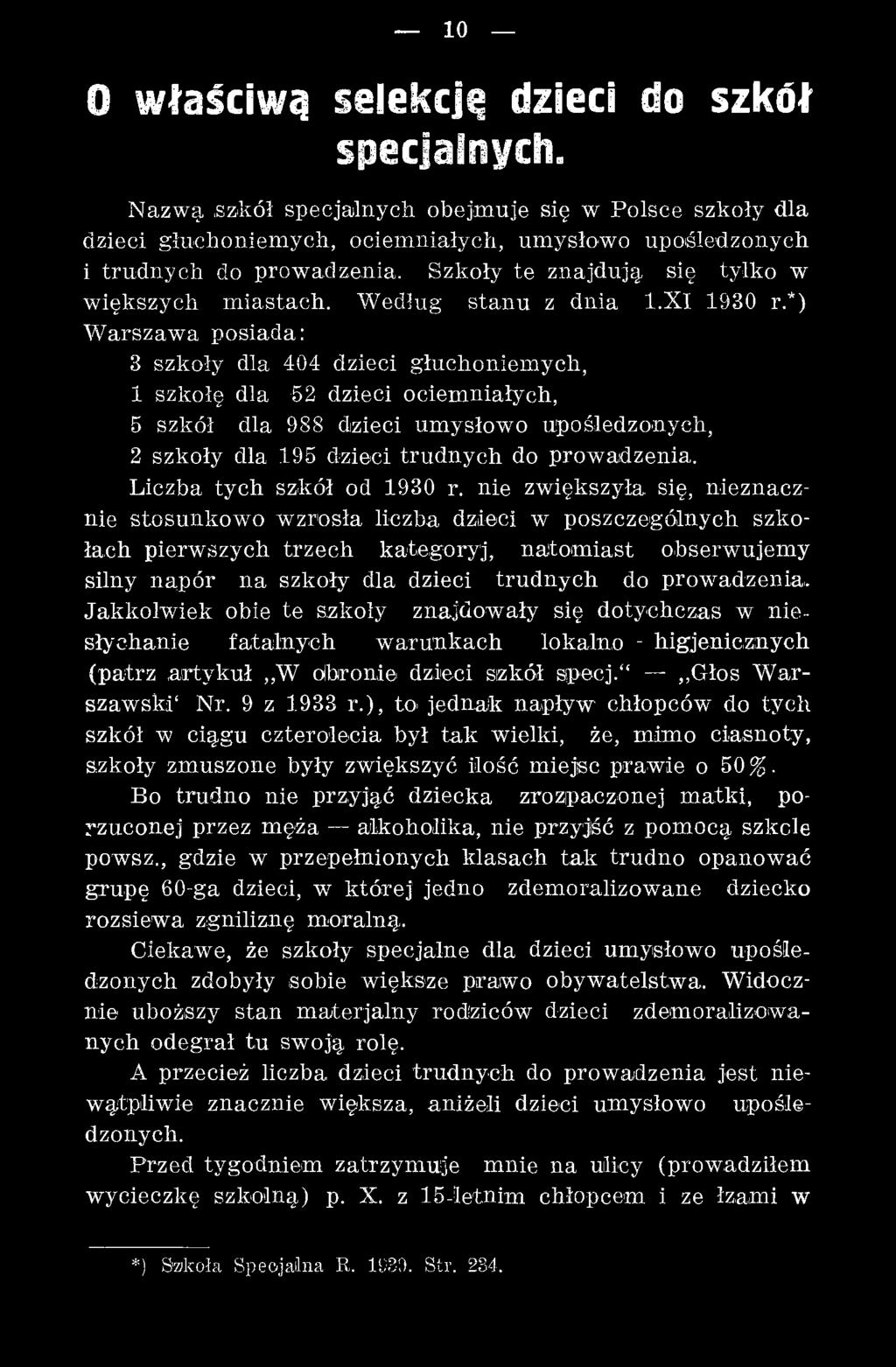 nie zw iększyła się, nieznacznie stosunkow ro w zrosła liczba dzieci w poszczególnych szkołach pierwszych trzech kategoryj, natom iast obserwujem y silny n ap ó r n a szkoły dla dzieci tru d n y ch
