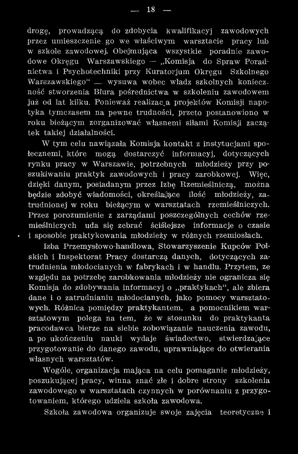 W tym celu naw iązała Komisja kontak t z instytucjam i społecznemi, które m ogą dostarczyć inform acyj, dotyczących ry n k u pracy w W arszaw ie, potrzebnych m łodzieży przy poszukiw aniu praktyk