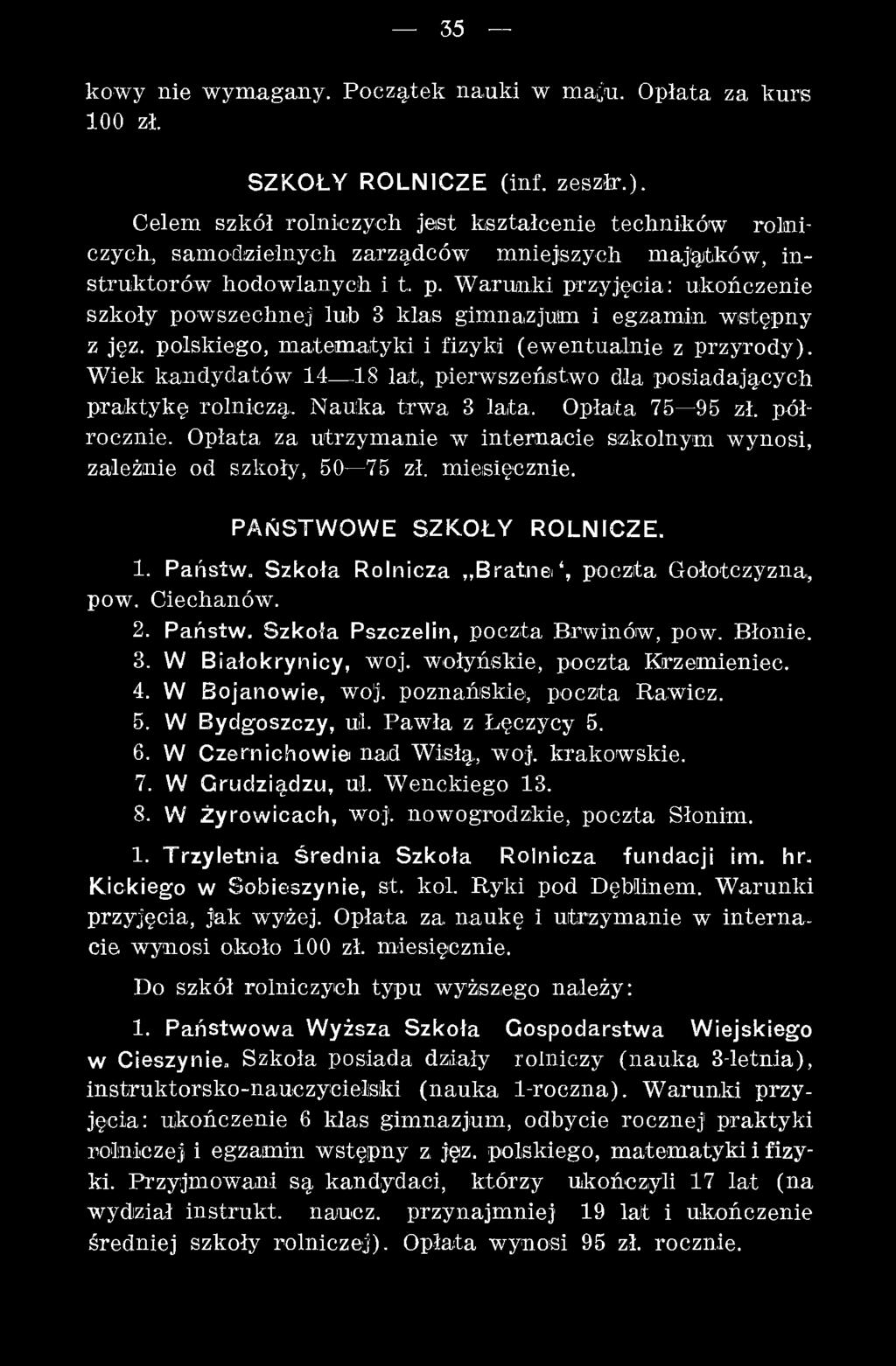 Opłata za utrzym anie w internacie szkolnym wynosi, zależnie od szkoły, 50 75 zł. m iesięcznie. PAŃSTWOWE SZKOŁY ROLNICZE. 1. Państw. Szkoła Rolnicza BratneP, poczta Gołotczyzna, pow. Ciechanów. 2.