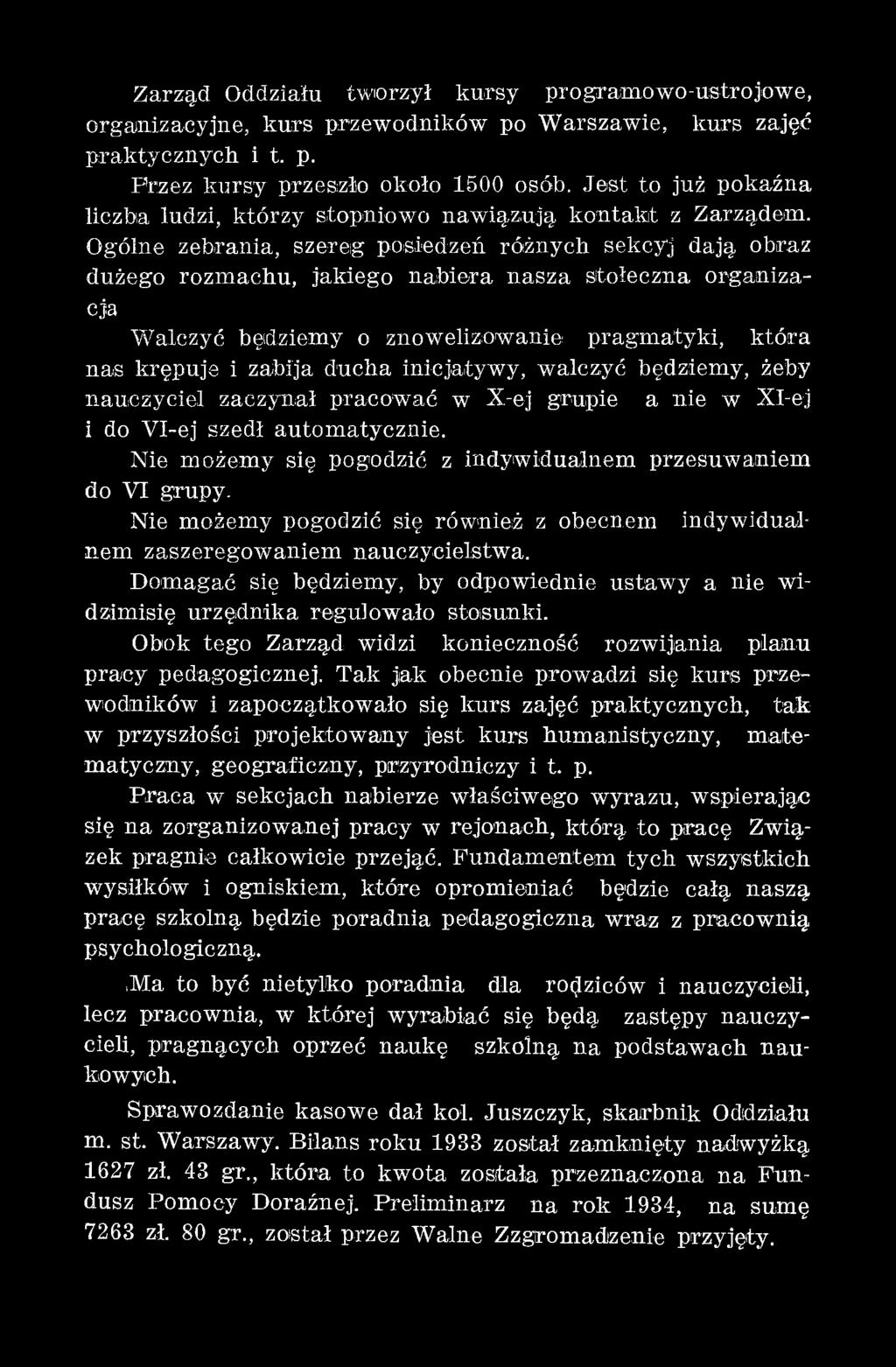 Nie możemy pogodzić się również z obecnem indywidualnem zaszeregow aniem nauczycielstw a. D om agać się będziemy, by odpowiednie ustaw y a nie widzim isię urzędnika regulow ało stosunki.