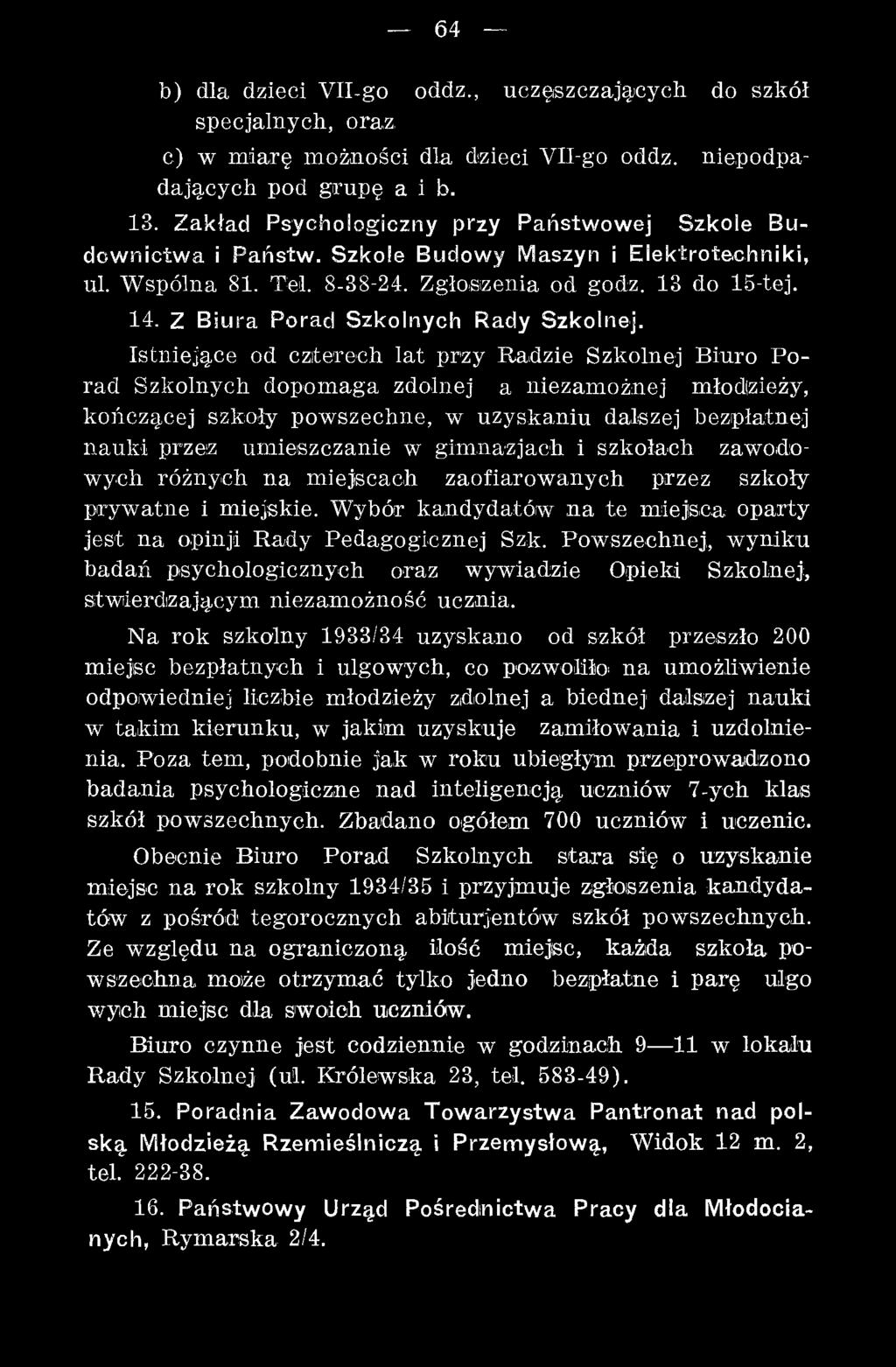ieszczanie w gim nazjach i szkołach zaw odowych różnych na m iejscach zaofiarow anych przez szkoły pryw atne i miejskie. W ybór kandydatów n a te m iejsca oparty jest na opinji Rady Pedagogicznej Szk.